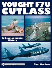 Vought F7u Cutlass : A Developmental History