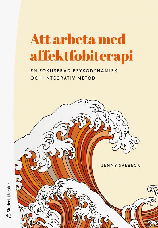 Att arbeta med affektfobiterapi : en fokuserad psykodynamisk och integrativ metod | 1:a upplagan