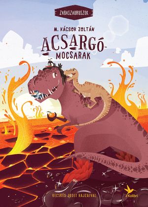 Acsargó-mocsarak. Zabaszauruszok 3