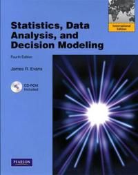 Statistics, Data Analysis, and Decision Modeling