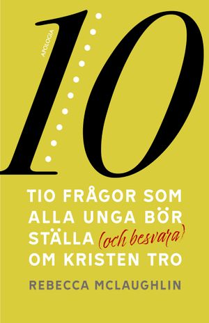 Tio frågor som alla unga bör ställa (och besvara) om kristen tro | 1:a upplagan