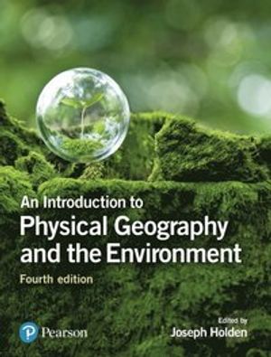 An Introduction to Physical Geography and the Environment | 4:e upplagan