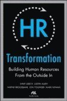 Hr transformation: building human resources from the outside in | 0:e upplagan