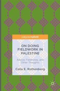 On doing fieldwork in palestine - advice, fieldnotes, and other thoughts