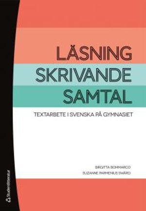 Läsning, skrivande, samtal : textarbete i svenska på gymnasiet | 1:a upplagan