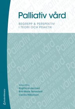 Palliativ vård : begrepp & perspektiv i teori och praktik | 1:a upplagan