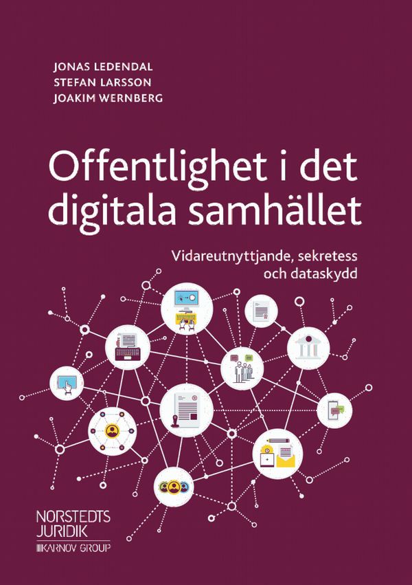 Offentlighet i det digitala samhället : En juridisk handbok om öppna data i offentlig förvaltning | 1:a upplagan