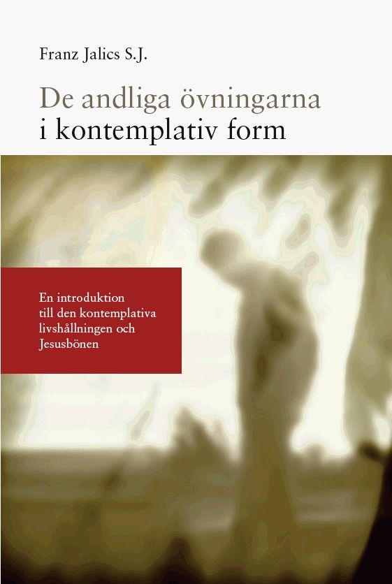 De andliga övningarna i kontemplativ form : en introduktion till den kontemplativa livshållningen och Jesusbönen | 0:e upplagan