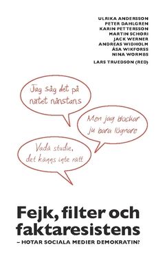 Fejk, filter och faktaresistens : hotar sociala medier demokratin | 0:e upplagan