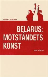 Belarus : motståndets konst | 0:e upplagan