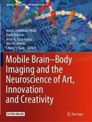 Mobile Brain-Body Imaging and the Neuroscience of Art, Innovation and Creativity | 1:a upplagan