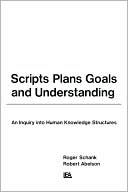 Scripts, plans, goals and understanding - an inquiry into human knowledge s