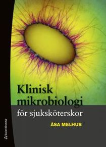 Klinisk mikrobiologi f&ouml;r sjuksk&ouml;terskor