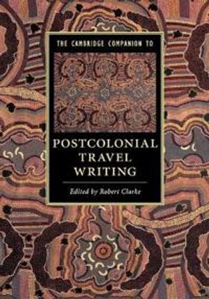 The Cambridge Companion to Postcolonial Travel Writing