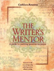 The Writer's Mentor: A Guide to Putting Passion on Paper
