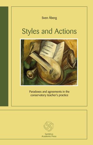 Styles and Actions : paradoxes and agreements in the conservatory teacher´s practice | 1:a upplagan