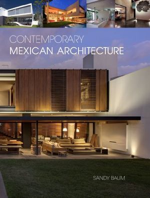 Contemporary Mexican Architecture: Continuing the Heritage of Luis BarragAn