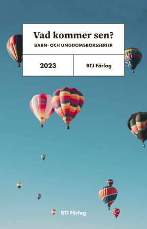 Vad kommer sen? : BARN- OCH UNGDOMSBOKSSERIER 2023