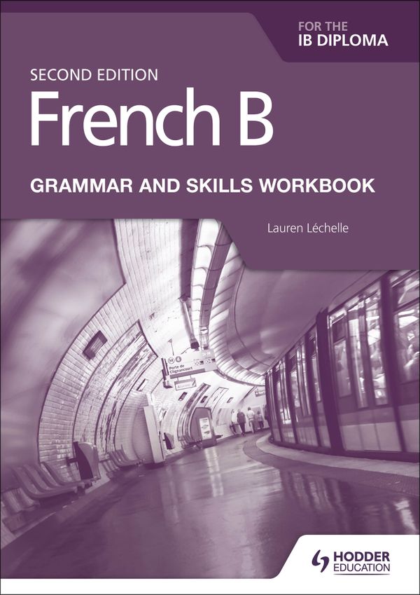 French B for the IB Diploma Grammar and Skills Workbook Second Edition | 0:e upplagan