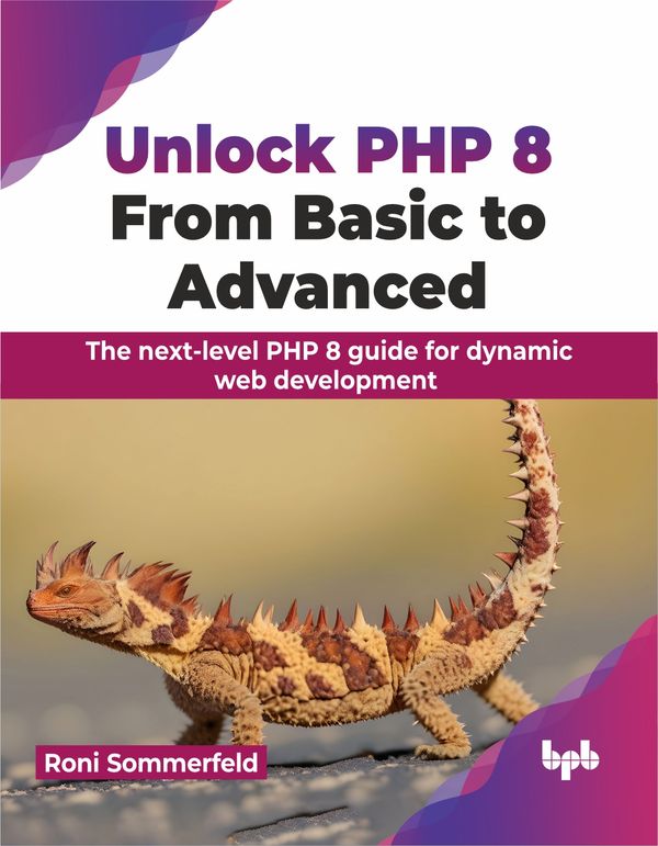 Unlock PHP 8: From Basic to Advanced | 0:e upplagan