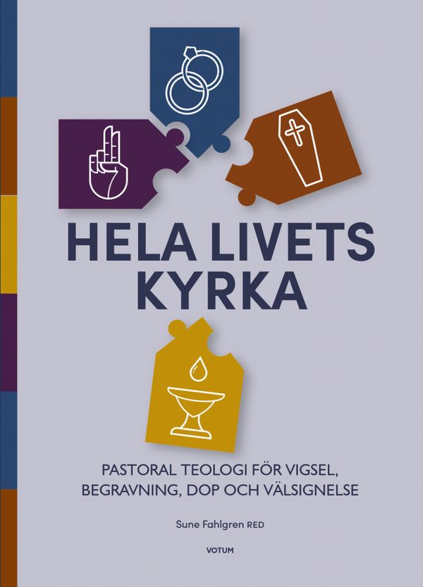 Hela livets kyrka. Pastoral teologi för vigsel, begravning och dop | 0:e upplagan