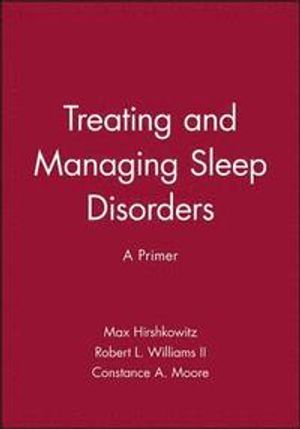 Treating and Managing Sleep Disorders: A Primer | 1:a upplagan