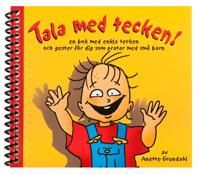 Tala med tecken! : en bok med enkla tecken och gester för dig som pratar med små barn | 1:a upplagan