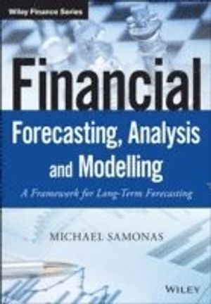 Financial Forecasting, Analysis and Modelling: A Framework for Long-Term Fo | 1:a upplagan