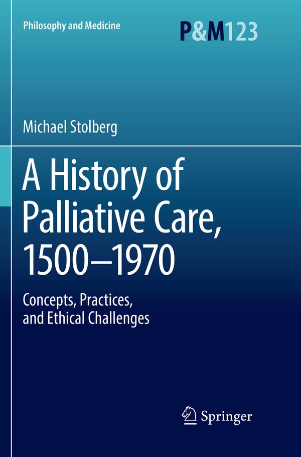 A History of Palliative Care, 1500-1970 | 1:a upplagan