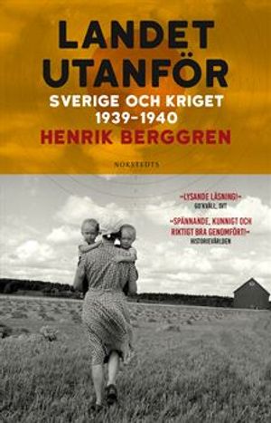 Landet utanför : Sverige och kriget 1939-1940 | 1:a upplagan