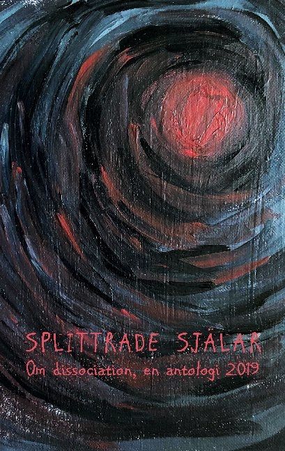 Splittrade själar : om dissociation - en antologi 2019 | 1:a upplagan