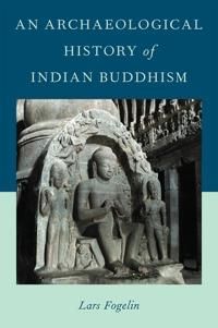 An Archaeological History of Indian Buddhism | 0:e upplagan
