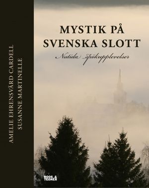 Mystik på svenska slott - nutida spökupplevelser | 1:a upplagan