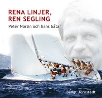 Rena linjer, ren segling : Peter Norlin och hans båtar