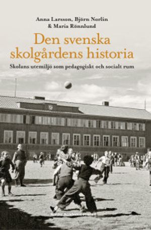 Den svenska skolgårdens historia | 1:a upplagan