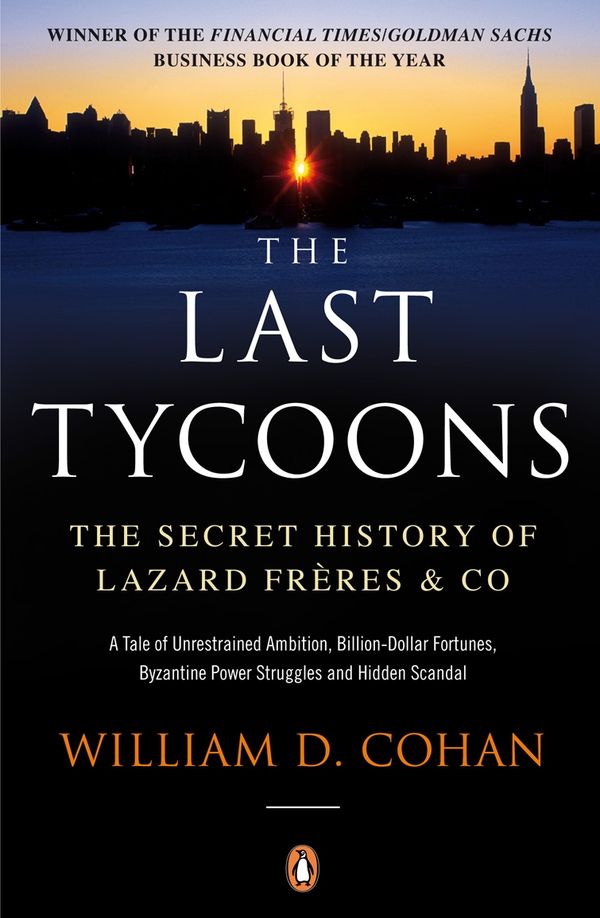 Last tycoons - the secret history of lazard freres & co. | 0:e upplagan