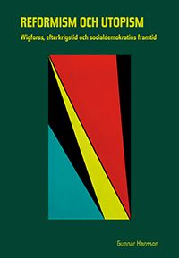 Reformism och utopism: Wigforss, efterkrigstid och socialdemokratins | 0:e upplagan