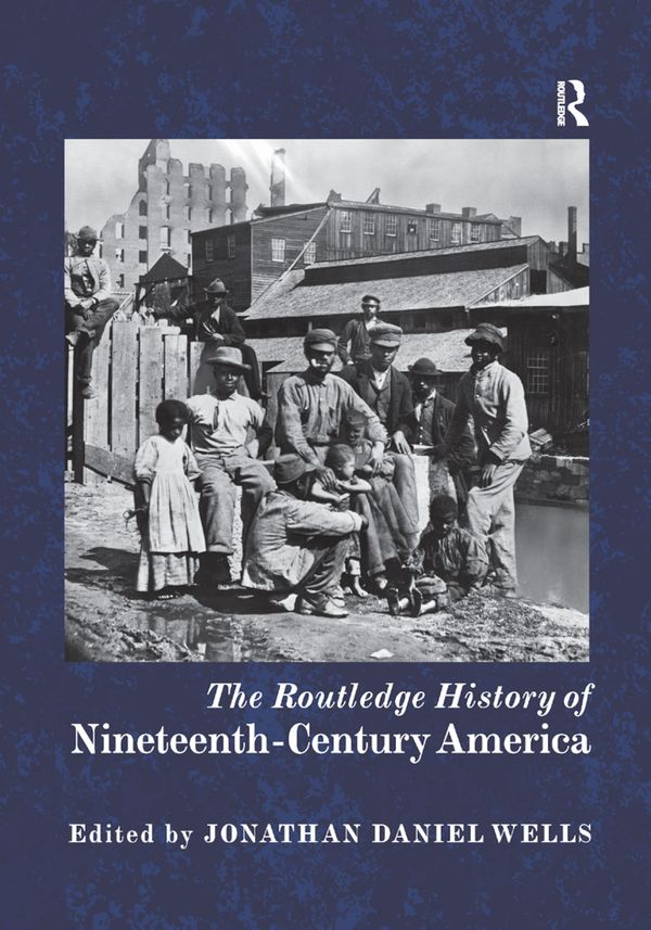 The Routledge History of Nineteenth-Century America | 1:a upplagan