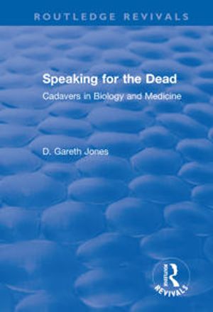 Speaking for the Dead: Cadavers in Biology and Medicine | 1:a upplagan