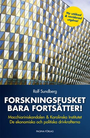 Forskningsfusket bara fortsätter : macchiariniskandalen & Karolinska institutet : de ekonomiska och politiska drivkrafterna | 1:a upplagan