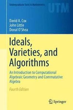 Ideals, varieties, and algorithms - an introduction to computational algebr | 4:e upplagan