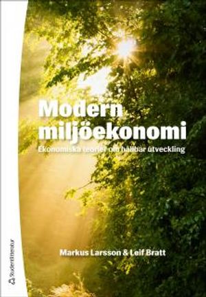 Modern miljöekonomi : Ekonomiska teorier om hållbar utveckling | 1:a upplagan