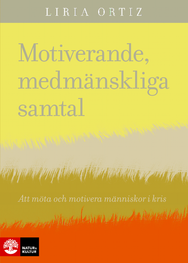 Motiverande medmänskliga samtal : att möta och motivera människor i kris | 1:a upplagan