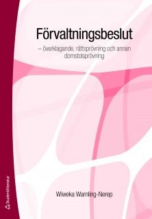 Förvaltningsbeslut : - överklagande, rättsprövning och annan domstolsprövning | 1:a upplagan