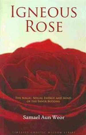 Igneous Rose: The Magic, Sexual Energy & Mind Of The Inner B