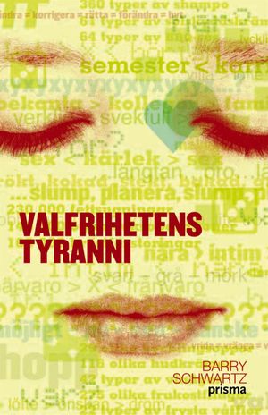 Valfrihetens tyranni : En bok om konsten att välja | 1:a upplagan