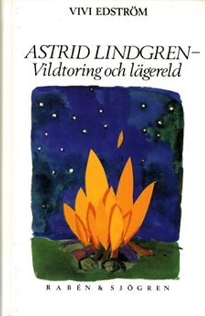 Astrid Lindgren - vildtoring och lägereld | 1:a upplagan