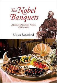 Nobel Banquets, The: A Century Of Culinary History (1901-2001) | 0:e upplagan