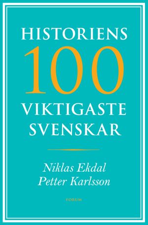 Historiens 100 viktigaste svenskar