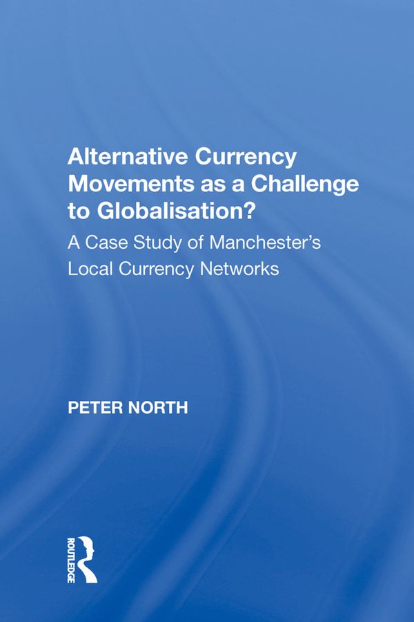Alternative Currency Movements as a Challenge to Globalisation? | 1:a upplagan